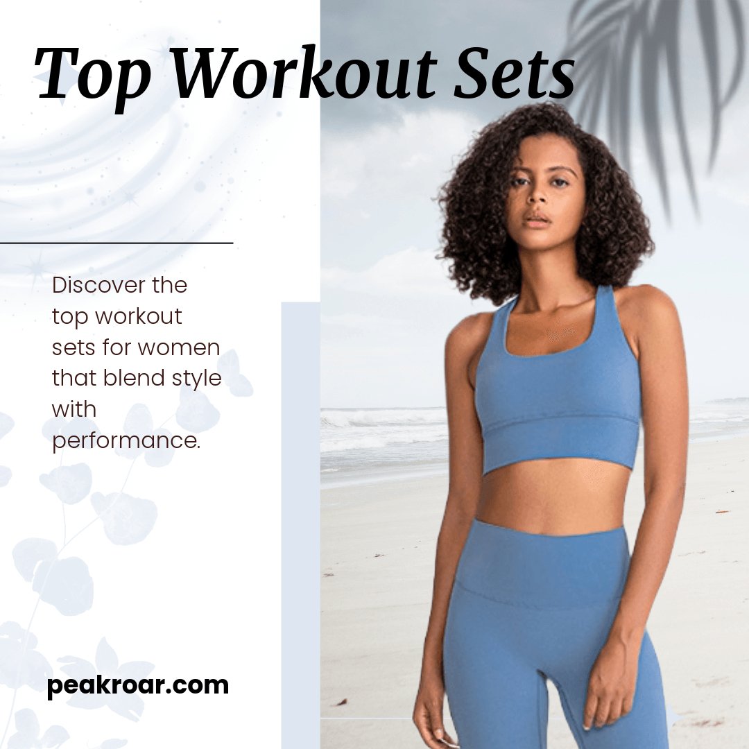 Top Workout Sets for Women: Combining Style and Performance - PeakRoar